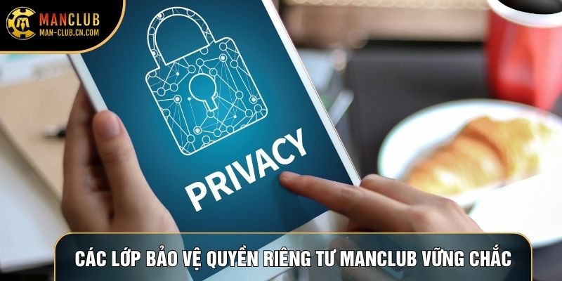 Các lớp bảo vệ quyền riêng tư Manclub vững chắc
