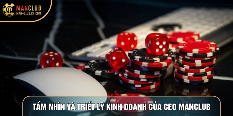 Tầm nhìn và triết lý kinh doanh của CEO Manclub