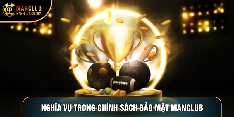 Nghĩa vụ người chơi trong chính sách bảo mật Manclub