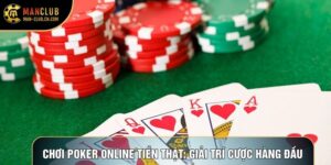 Chơi Poker Online Tiền Thật: Giải Trí Cược Hàng Đầu