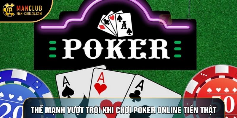 Thế mạnh vượt trội khi chơi poker online tiền thật
