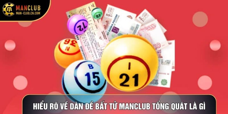 Hiểu rõ về dàn đề bất tử Manclub tổng quát là gì
