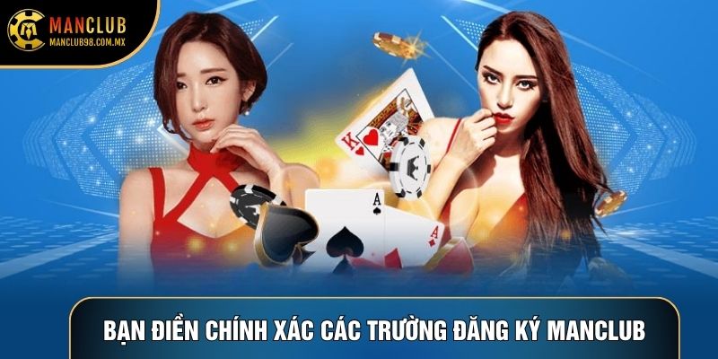 Bạn điền chính xác dữ liệu các trường Đăng ký Manclub