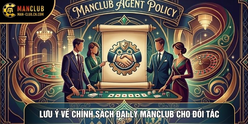 Lưu ý về chính sách đại lý Manclub cho đối tác