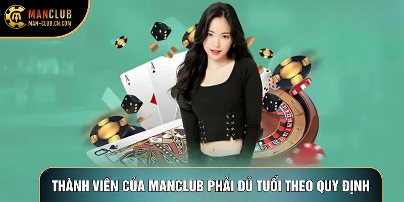 Thành viên của Manclub phải đủ tuổi theo quy định