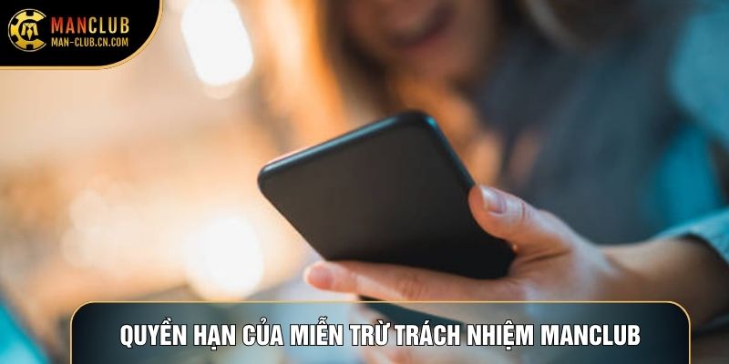 Quyền hạn của miễn trừ trách nhiệm Manclub