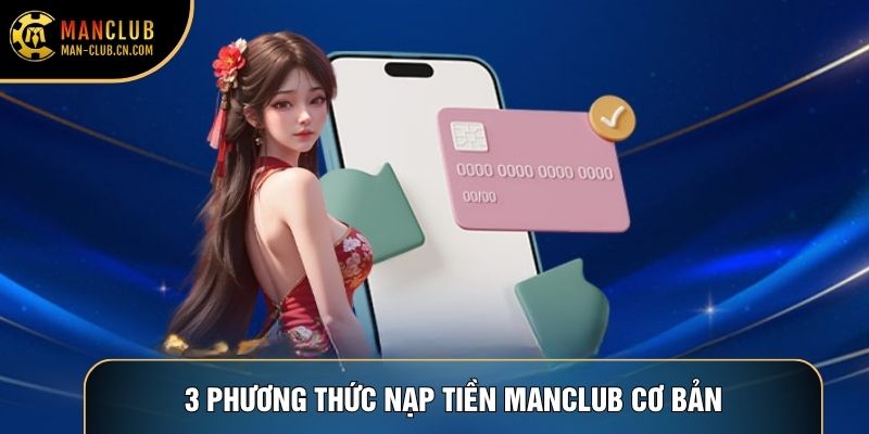 3 phương thức Nạp tiền Manclub cơ bản