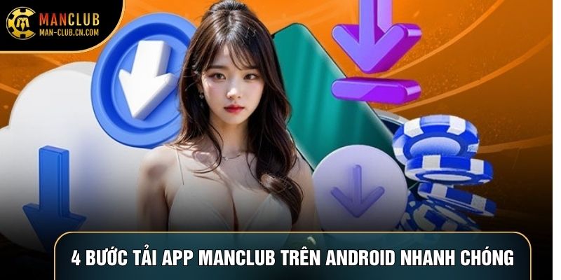 4 bước tải app Manclub trên Android nhanh chóng