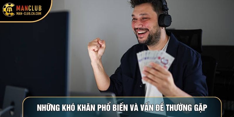 Những khó khăn phổ biến và vấn đề thường gặp