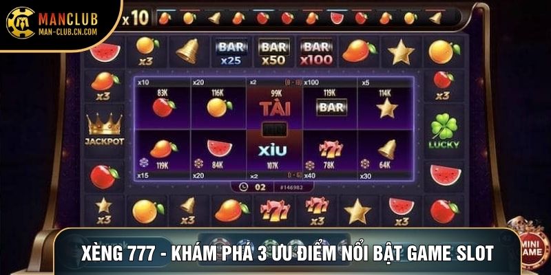 Xèng 777 - Khám Phá 3 Ưu Điểm Nổi Bật Của Game Slot