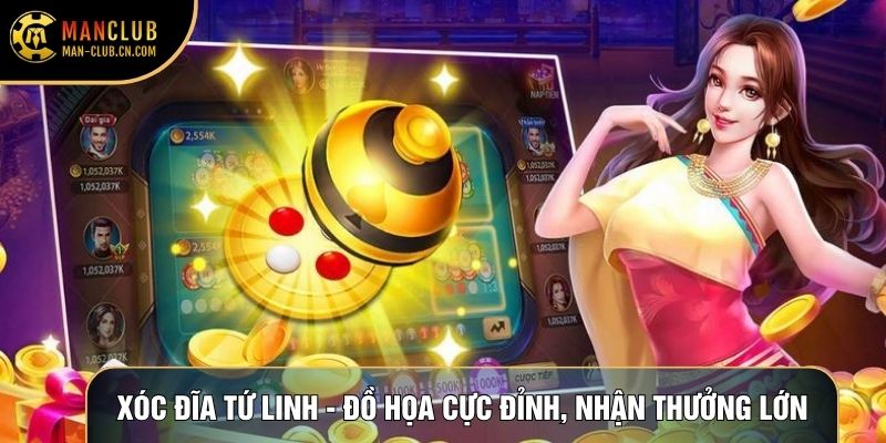 Xóc đĩa Tứ Linh - Đồ Họa Cực Đỉnh, Nhận Thưởng Lớn